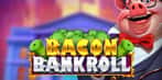 Bacon Bankroll
