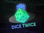 Dice Twice